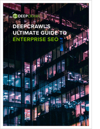 DeepCrawl's Ultimate Guide to Enterprise SEO
