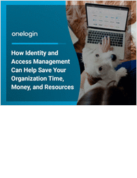 How Identity and Access Management Can Help Save Your Organization Time, Money and Resources