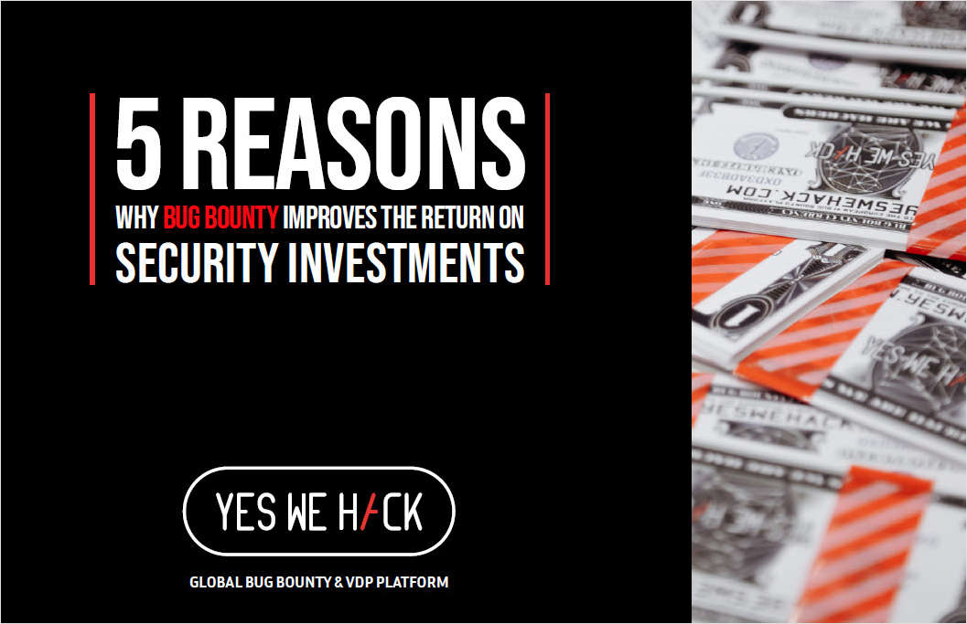 5 Reasons Why Bug Bounty Improves the Return on Security Investments