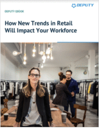 How New Trends in Retail Will Impact Your Workforce