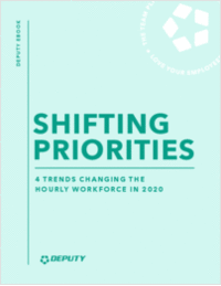SHIFTING PRIORITIES - 4 Trends Changing the Hourly Workforce in 2020