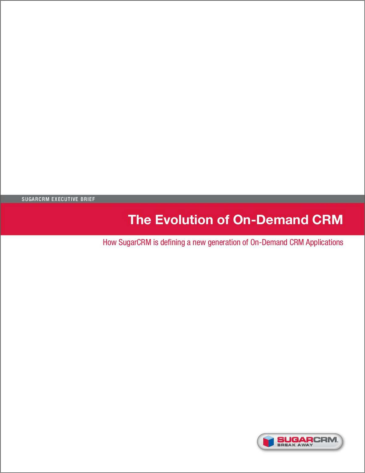 The Evolution of On-Demand CRM - How SugarCRM is defining a new generation of On-Demand CRM Applications