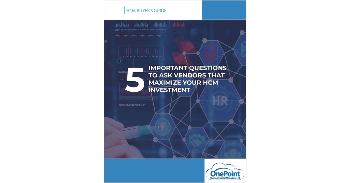 The 5 Most Important Questions To Ask Vendors When Vetting New HCM Partners