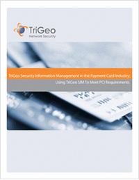 TriGeo Security Information Management in the Payment Card Industry: Using TriGeo SIM To Meet PCI Requirements