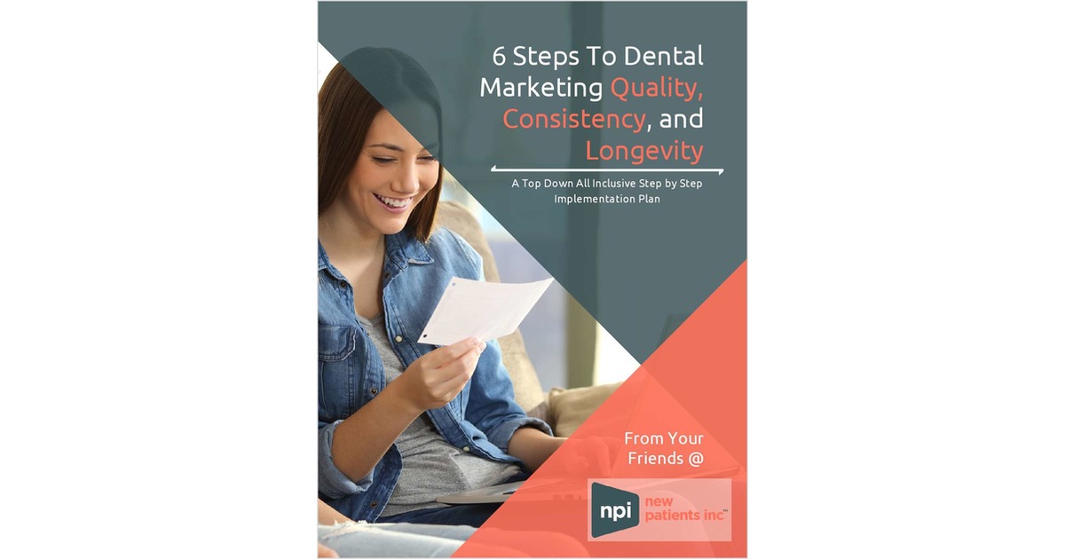 6 Steps To Dental Marketing Quality, Consistency, and Longevity Free