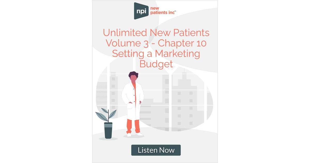 Unlimited New Patients -- Volume 3: Chapter 10 Setting a marketing budget - how do you put a price on success?