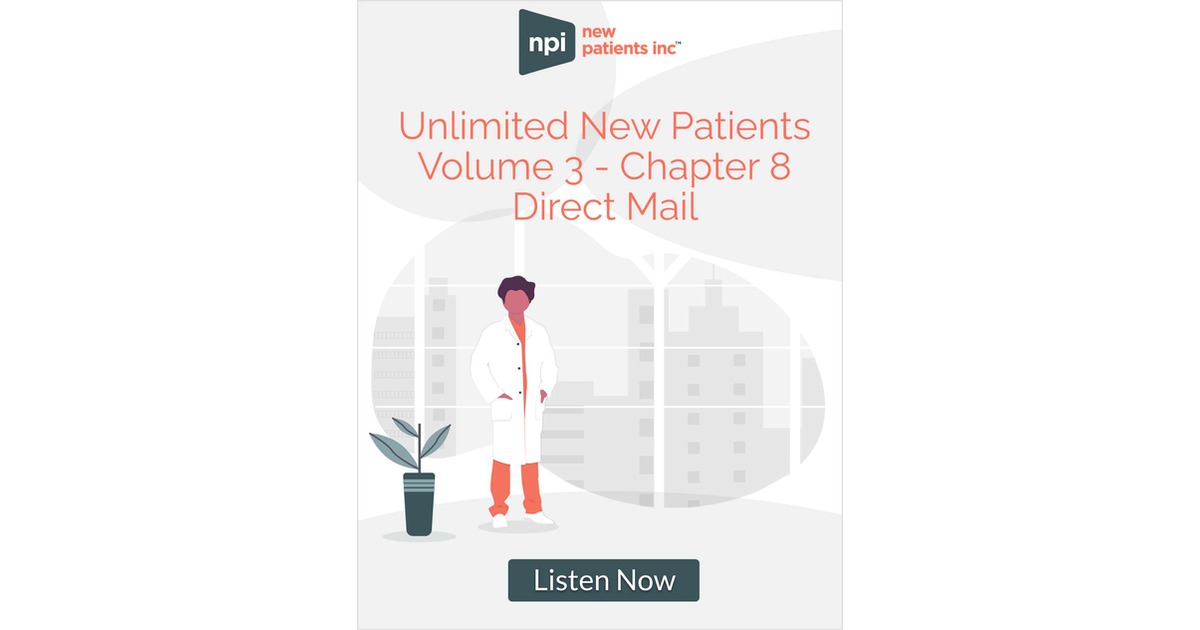 Unlimited New Patients - Volume 3: Chapter 8 Direct mail: the marketing medium that deserves its own chapter