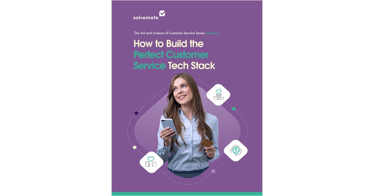 How to Build the Perfect Customer Service Tech Stack