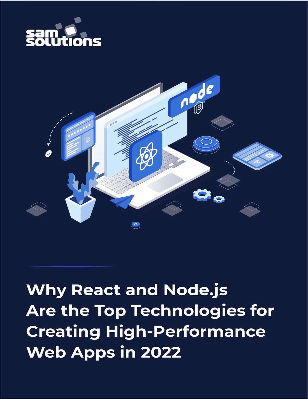 Why React and Node.js Are the Top Technologies for Creating High-Performance Web Apps in 2022: Go to Market Quicker and Create Fast, Ultra-Scalable Web and Mobile Applications