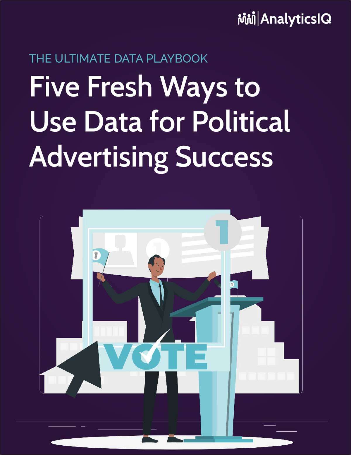 Five Fresh Ways to Use Data for Political Advertising Success