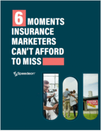 Six Marketing Moments Insurance Marketers Can't Afford to Miss