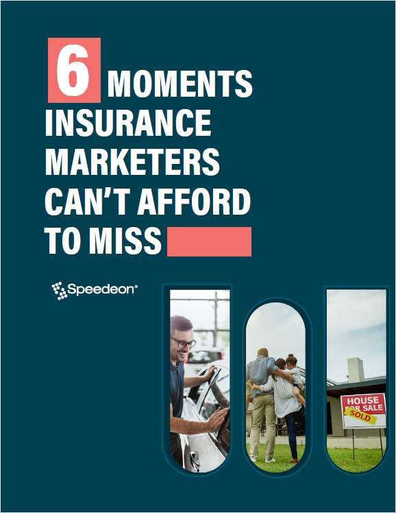 Six Marketing Moments Insurance Marketers Can't Afford to Miss