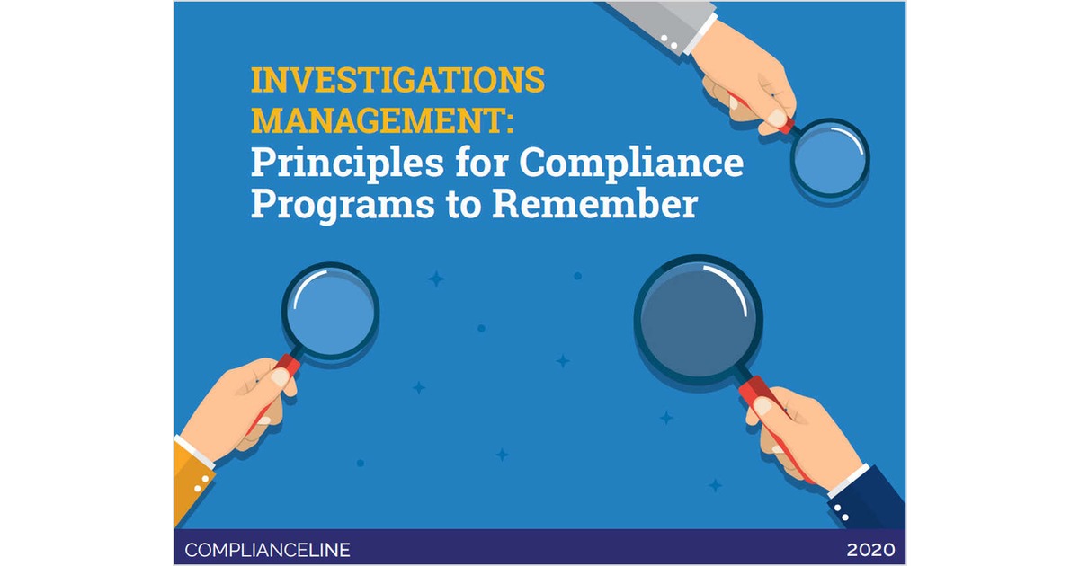 INVESTIGATIONS MANAGEMENT: Principles for Compliance Programs to Remember