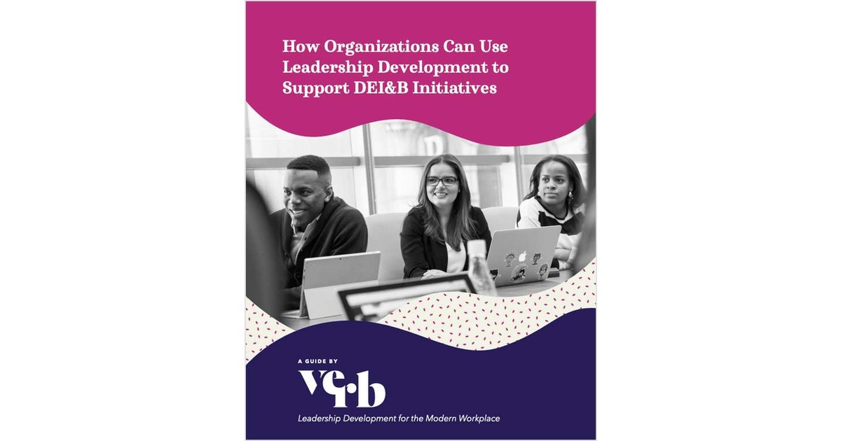 How Organizations Can Use Leadership Development to Support DEI&B Initiatives
