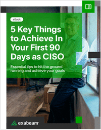 The 5 Key Things to Achieve In Your First 90 Days as CISO