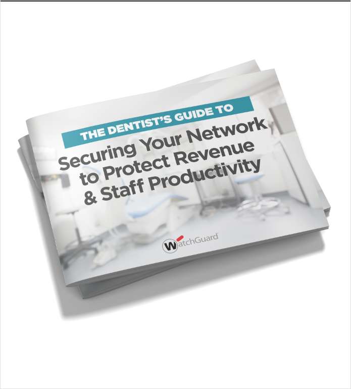 The Dentist's Guide to Securing Your Network to Protect Revenue & Staff Productivity