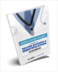 Hospital Safety Director's Guide to Secure Badging & Identification