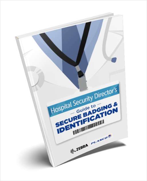 Hospital Safety Director's Guide to Secure Badging & Identification