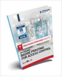 The Healthcare Operations Guide to On-Demand Badge Printing for Access Control