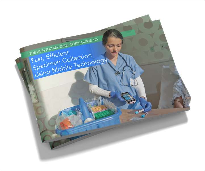 The Healthcare Director's Guide to Fast, Efficient Specimen Collection Using Mobile Technology