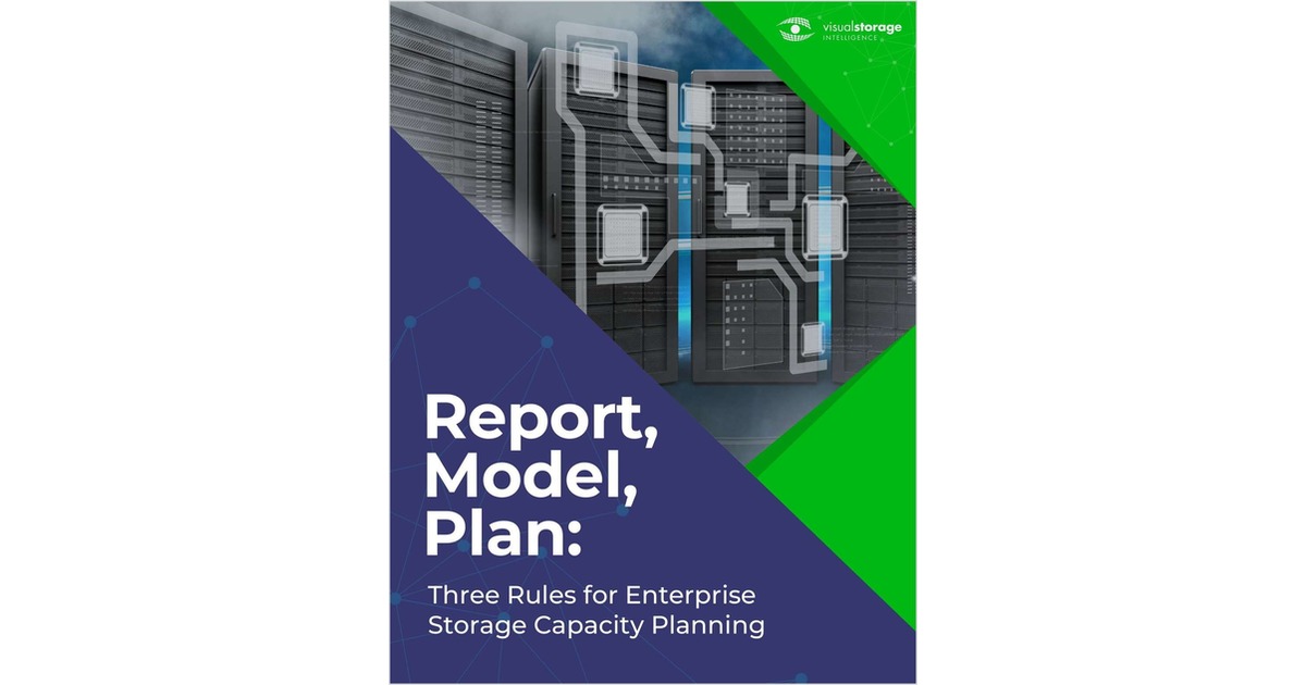 Report, Model, Plan Three Rules for Enterprise Storage Capacity