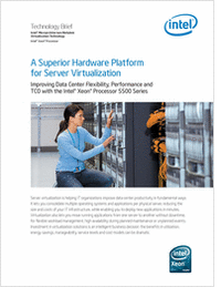 A Superior Hardware Platform for Server Virtualization: Improving Data Center Flexibility, Performance and TCO with the Intel® Xeon® Processor 5500 Series