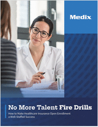No More Talent Fire Drills: How to Make Healthcare Insurance Open Enrollment A Well-Staffed Success