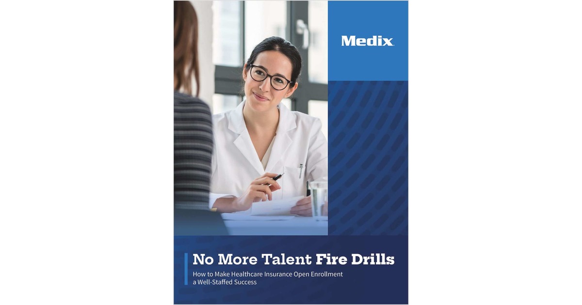 No More Talent Fire Drills: How to Make Healthcare Insurance Open Enrollment A Well-Staffed Success