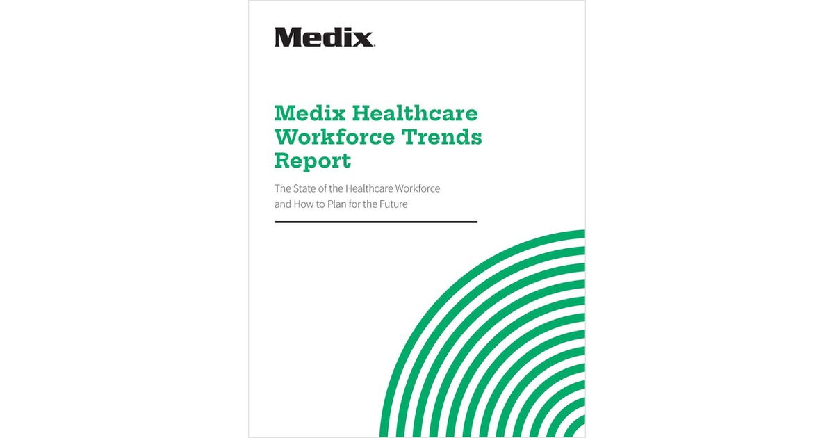 Medix Healthcare Workforce Trends Report