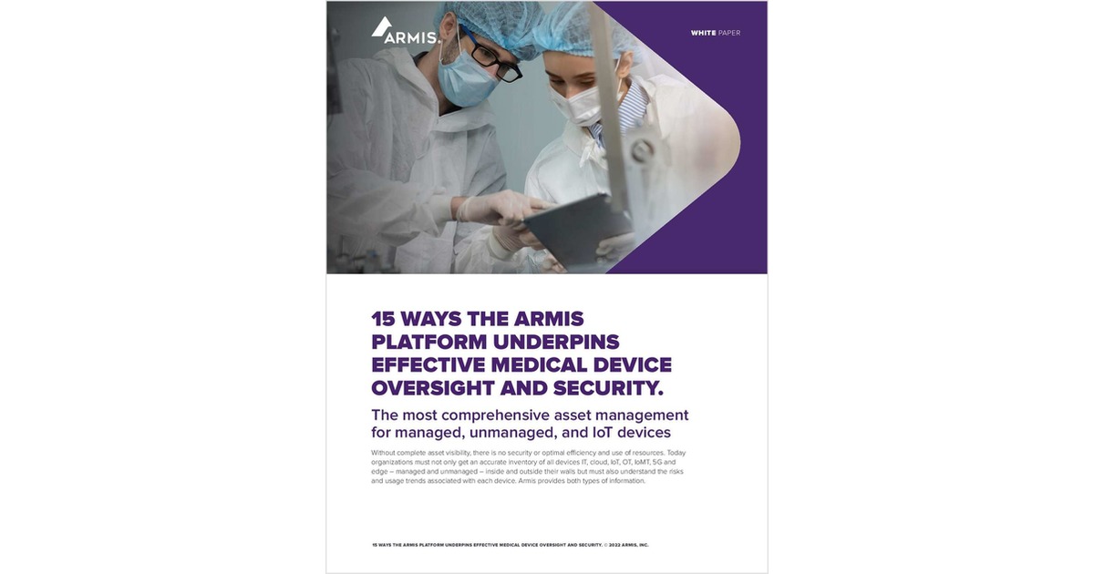 15 WAYS THE ARMIS PLATFORM UNDERPINS EFFECTIVE MEDICAL DEVICE OVERSIGHT AND SECURITY.