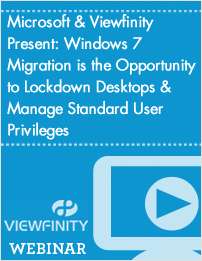 Microsoft & Viewfinity Present: Windows 7 Migration is the Opportunity to Lockdown Desktops & Manage Standard User Privileges