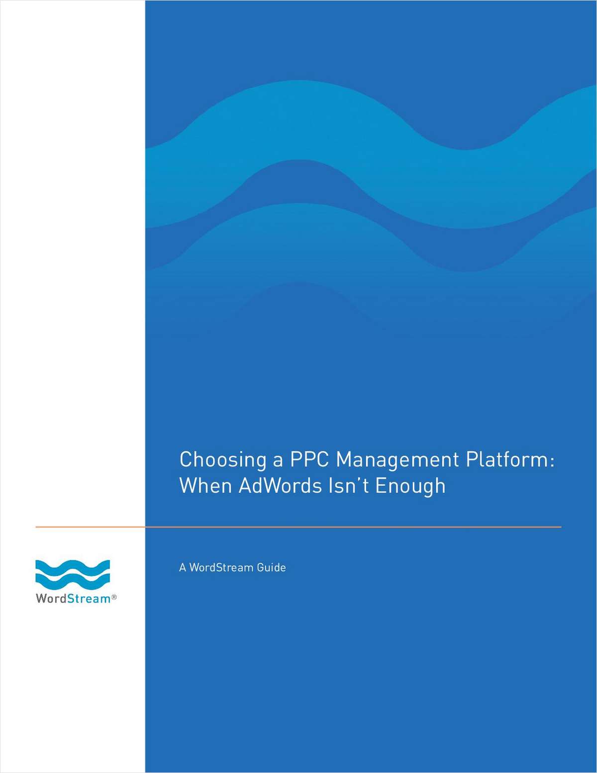 Buyer's Guide & Checklist: When AdWords Isn't Enough - Why & How To Choose PPC Software