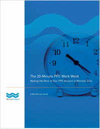 The 20-Minute PPC Work Week: Making the Most of Your PPC Account in Minimal Time