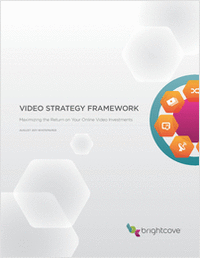 Video Strategy Framework: Maximizing the Return on Your Online Video Investments