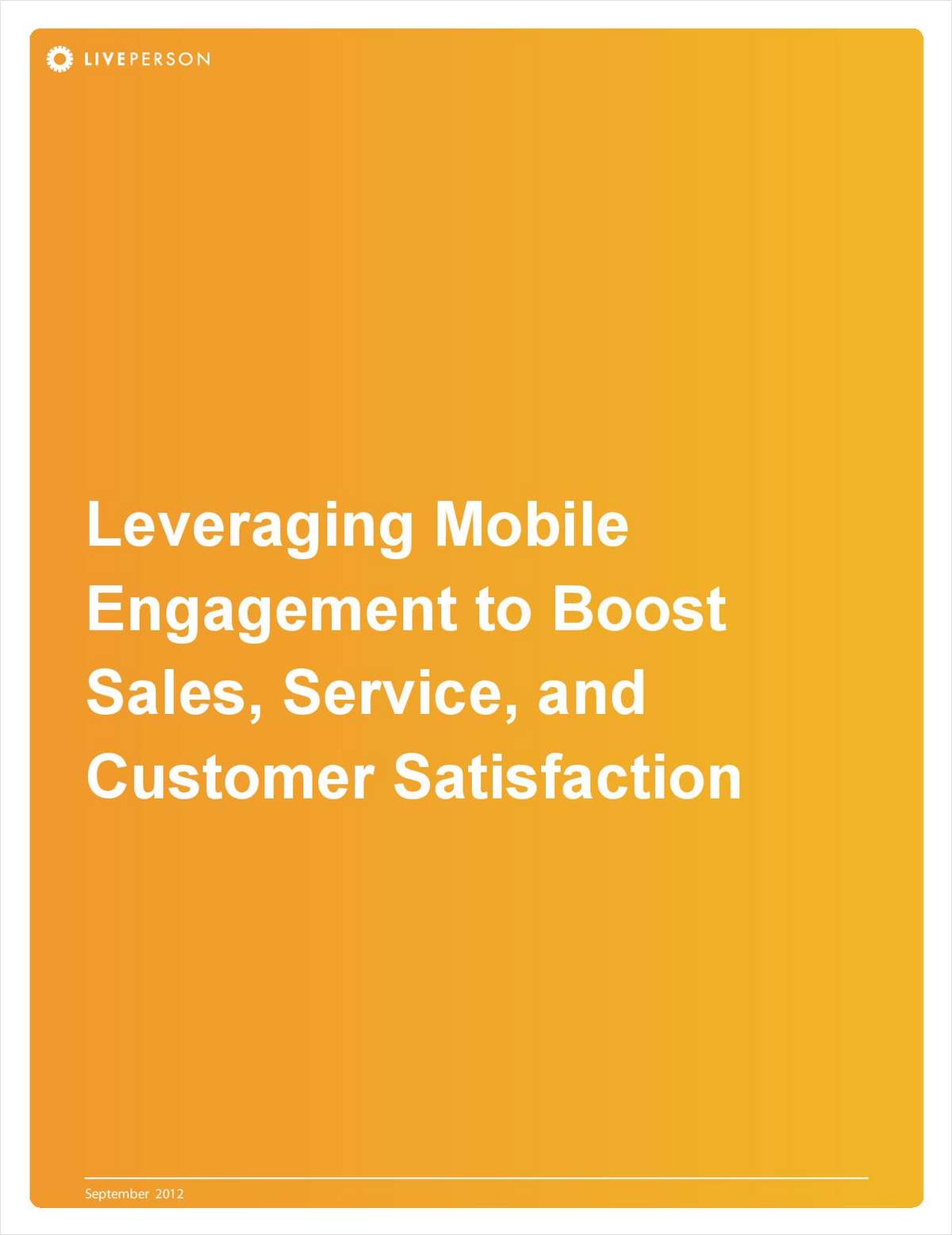 Leveraging Mobile Engagement to Boost Sales, Service, and Customer Satisfaction
