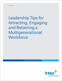 Leadership Tips for Attracting, Engaging and Retaining a Multigenerational Workforce