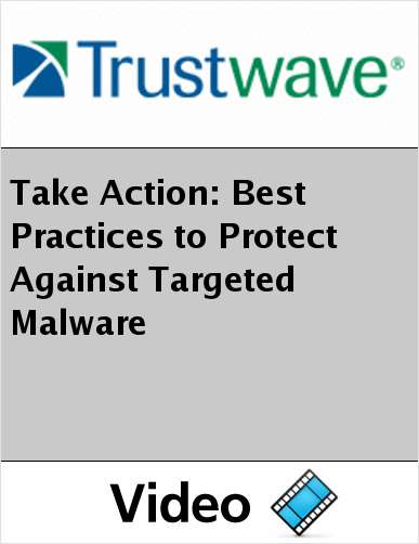 Take Action: Best Practices to Protect Against Targeted Malware