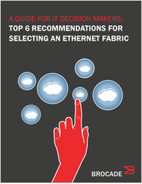 A Guide for IT Decision Makers: Top 6 Recommendations for Selecting an Ethernet Fabric