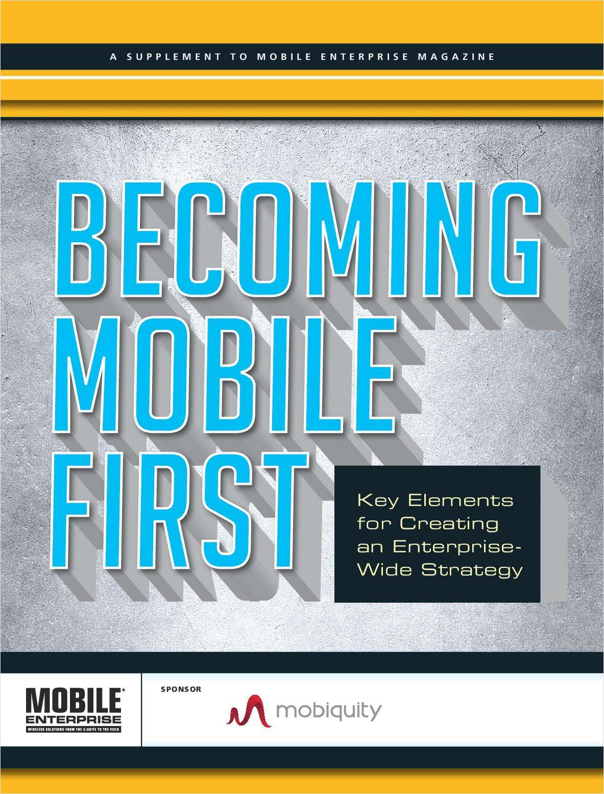 Mobile Enterprise Magazine Report: Becoming Mobile First