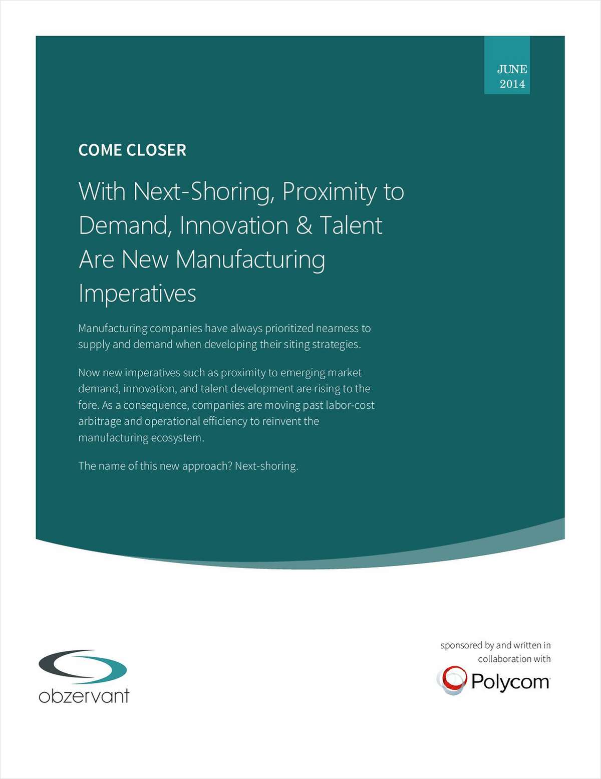 Come Closer: With Next-Shoring, Proximity to Demand, Innovation, and Talent Are New Manufacturing Imperatives