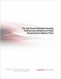 The Top Three Challenges Faced by Field Service and How Live Video Streaming Can Address Them
