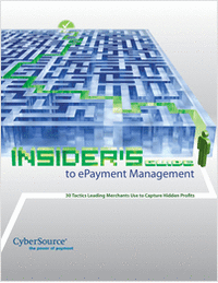 Insider's Guide to ePayment Management: 30 Tactics Leading Merchants Use to Capture Hidden Profits