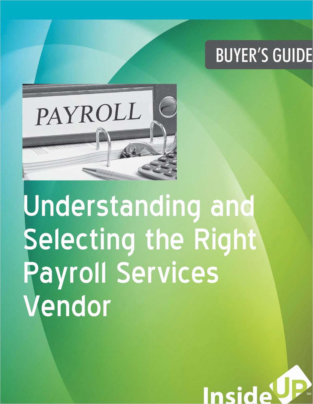 Free Guide on Understanding and Selecting the Right Payroll Services Vendor