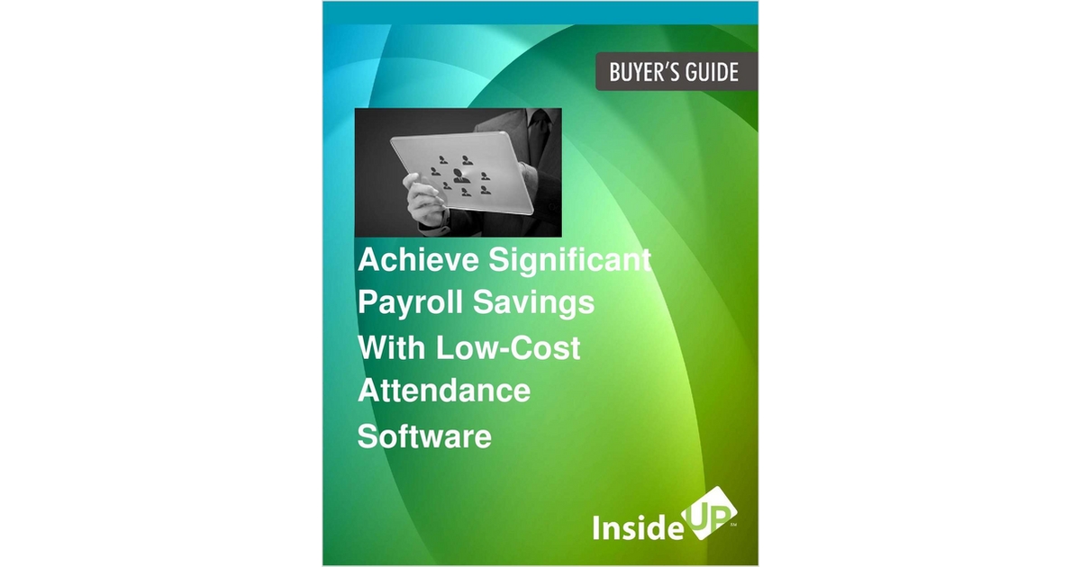 Achieve Significant Payroll Savings With Low-Cost Attendance Software