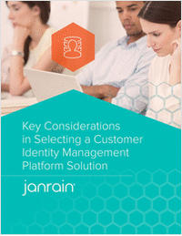 Key Considerations in Selecting a Customer Identity Management Platform Solution