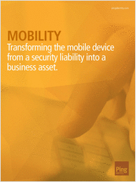 Mobility, Transforming the Mobile Device from a Security Liability into a Business Asset