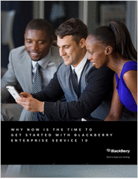 Why Now is the Time to Get Started with BlackBerry Enterprise Service 10