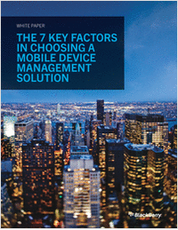 The 7 Key Factors in Choosing a Mobile Device Management Solution