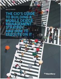 The CIO's Guide to Building a Mobile Device Management Strategy - And How to Execute on It