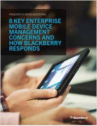 8 Key Enterprise Mobile Device Management Concerns and How BlackBerry Responds (FAQ)